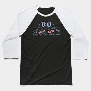 Do Your best - chalkboard message Baseball T-Shirt